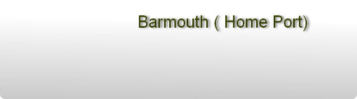 Barmouth ( Home Port)
